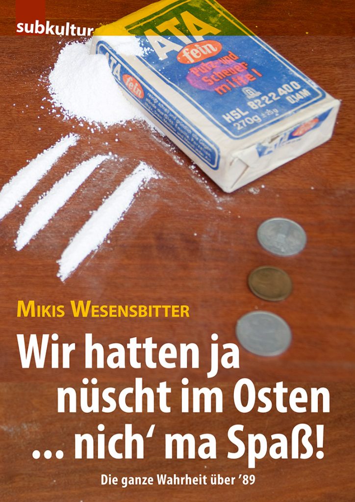 Mikis Wesensbitter "Wir hatten ja nüscht im Osten ..."