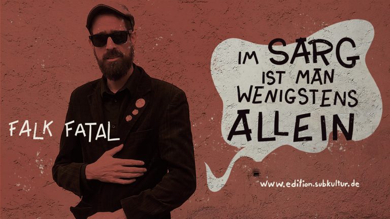 Falk Fatal - Im Sarg ist man wenigstens allein - Edition Subkultur