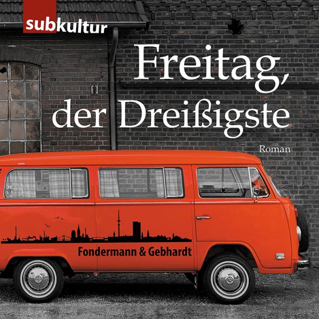 Ritchy Fondermann und Lars Gebhardt: „Freitag, der Dreißigste“ - edition subkultur Ritchy Fondermann und Lars Gebhardt: „Freitag, der Dreißigste“ - edition subkultur