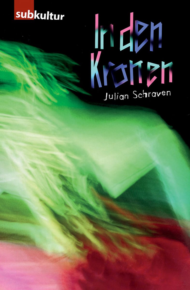 JULIAN SCHRAVEN: „In den Kronen“ - edition subkultur