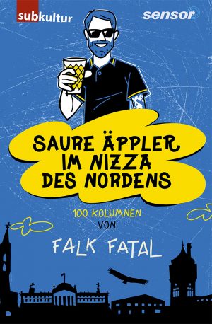 FALK FATAL: „Saure Äppler im Nizza des Nordens“ - subkultur