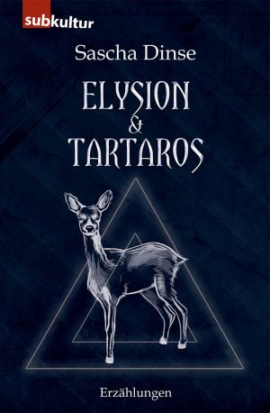 SASCHA DINSE: "Elysion & Tartaros" – Edition Subkultur