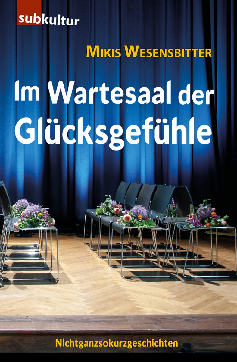 Mikis Wesensbitter: "Im Wartesaal der Glücksgefühle" - subkultur